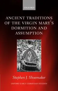 Ancient Traditions of the Virgin Mary's Dormition and Assumption