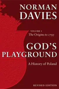 God's Playground A History of Poland