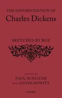 The Oxford Edition of Charles Dickens: Sketches by Boz