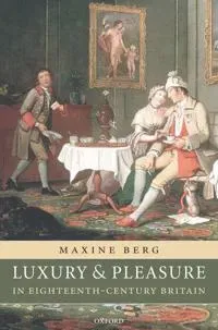 Luxury and Pleasure in Eighteenth-Century Britain