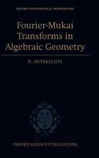 Fourier-Mukai Transforms in Algebraic Geometry