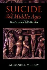 Suicide in the Middle Ages, Volume 2