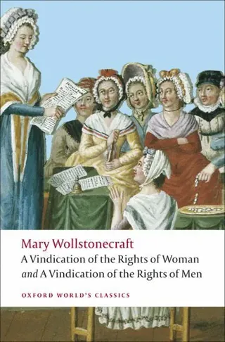 A Vindication of the Rights of Men; A Vindication of the Rights of Woman; An Historical and Moral View of the French Revolution