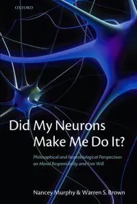 Did My Neurons Make Me Do It?