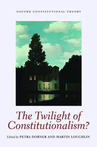 The Twilight of Constitutionalism?