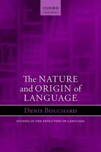 The Nature and Origin of Language