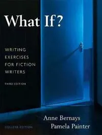 What If? Writing Exercises for Fiction Writers