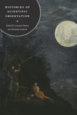 Histories of Scientific Observation