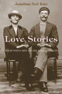 Love Stories: Sex Between Men Before Homosexuality