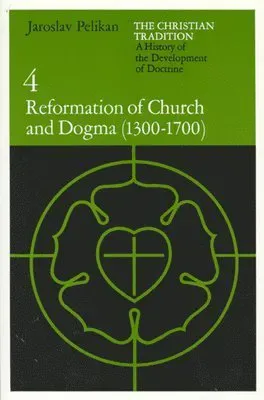 The Christian Tradition: A History of the Development of Doctrine, Volume 4