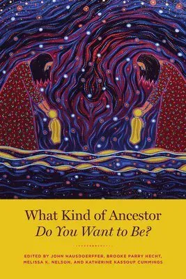 What Kind of Ancestor Do You Want to Be?