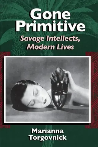 Gone Primitive – Savage Intellects, Modern Lives