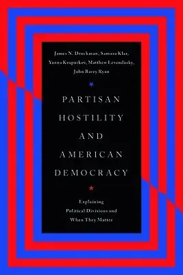 Partisan Hostility and American Democracy