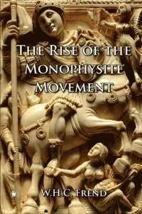 The Rise of the Monophysite Movement