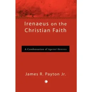 Irenaeus on the Christian Faith