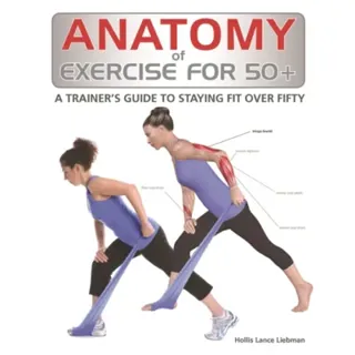 Anatomy of Exercise for 50+