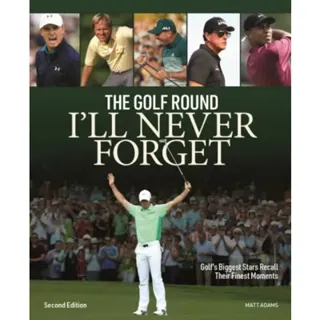 Golf Round I'll Never Forget: Golf's Biggest Stars Recall Their Finest Moments