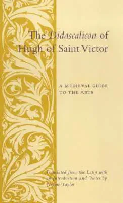 The Didascalicon of Hugh of Saint Victor