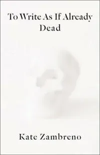 To Write as if Already Dead
