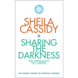 Sharing the Darkness: The Spirituality of Caring