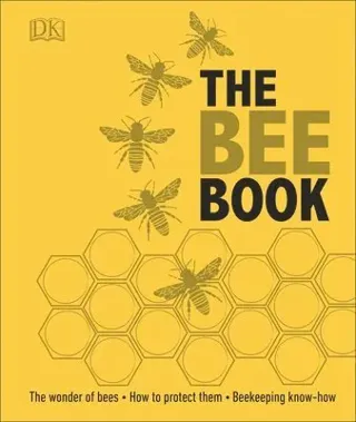 Bee book - discover the wonder of bees and how to protect them for generati