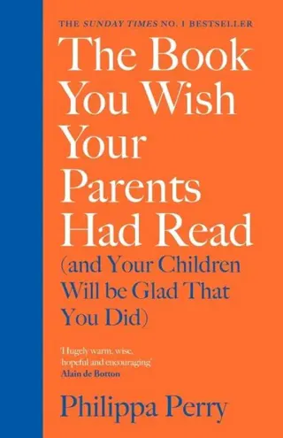 The Book You Wish Your Parents Had Read (and Your Children Will Be Glad That You Did)