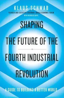 Shaping the Future of the Fourth Industrial Revolution