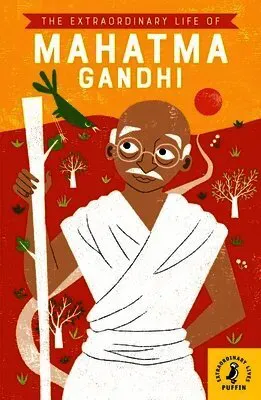 The Extraordinary Life of Mahatma Gandhi
