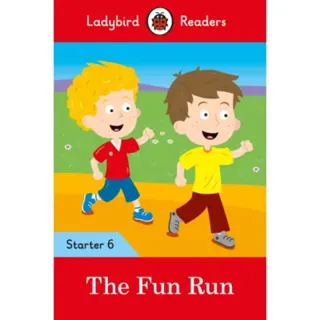 Ladybird Readers Starter Level 6 – The Fun Run (ELT Graded Reader)