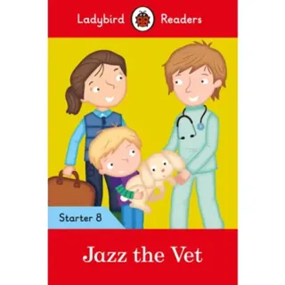 Ladybird Readers Starter Level 8 – Jazz the Vet (ELT Graded Reader)