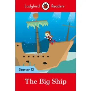 Ladybird Readers Starter Level 13 – The Big Ship (ELT Graded Reader)
