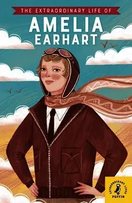 Extraordinary Life of Amelia Earhart