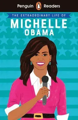 Penguin Readers Level 3: The Extraordinary Life of Michelle Obama (ELT Graded Reader)