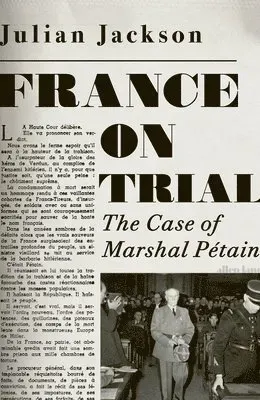 France on Trial : The Case of Marshal Pétain