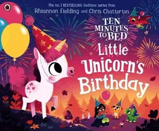 Ten Minutes to Bed: Little Unicorn's Birthday