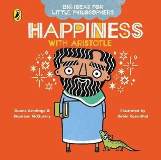 Big Ideas for Little Philosophers: Happiness with Aristotle