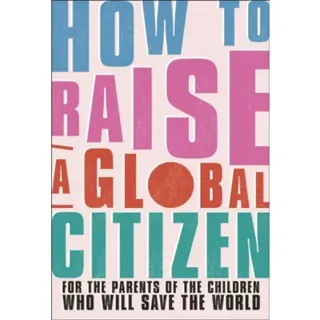 How to Raise a Global Citizen