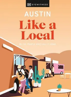 Dk Eyewitness: Austin Like a Local