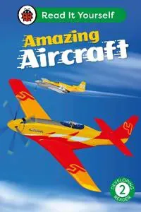 Amazing Aircraft: Read It Yourself - Level 2 Developing Reader