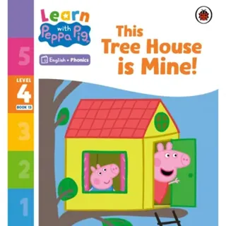 Learn with Peppa Phonics Level 4 Book 13 – This Tree House is Mine! (Phonics Reader)