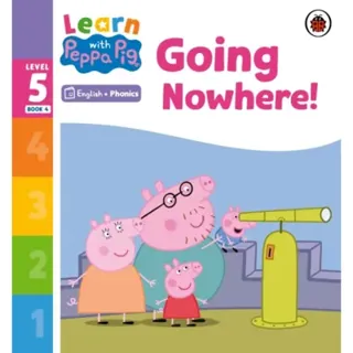 Learn with Peppa Phonics Level 5 Book 4 – Going Nowhere! (Phonics Reader)