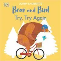 Jonny Lambert’s Bear and Bird: Try, Try Again
