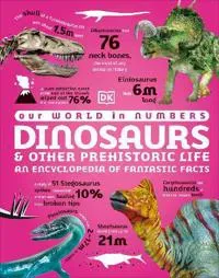 Our World in Numbers Dinosaurs and Other Prehistoric Life
