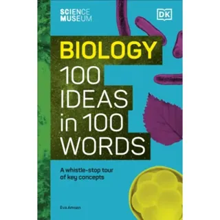 The Science Museum Biology 100 Ideas in 100 Words