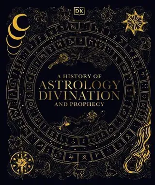 A History of Astrology, Divination and Prophecy