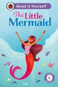 The Little Mermaid: Read It Yourself - Level 4 Fluent Reader