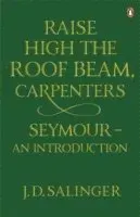 Raise High the Roof Beam, Carpenters; Seymour - an Introduction
