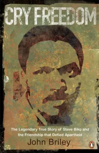 Cry freedom - the legendary true story of steve biko and the friendship tha