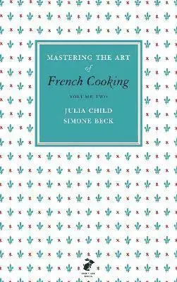 Mastering the Art of French Cooking, Vol.2
