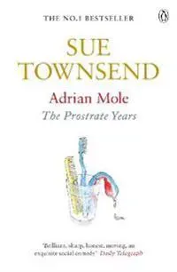 Adrian Mole - The Prostrate Years